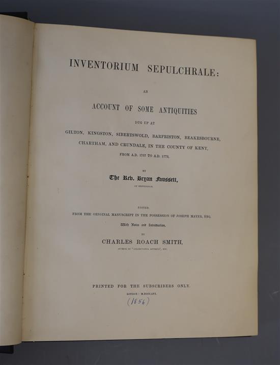 Fausset, Bryan and Smith Charles Roach (editor) - Inventorium Sepulchrale: An Account of some Antiquities dug up at Gilton, Kingston, S